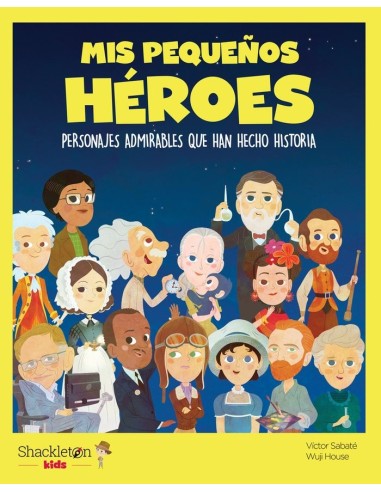 MIS PEQUEÑOS HEROES Personajes admirables que han hecho historia – Collection
