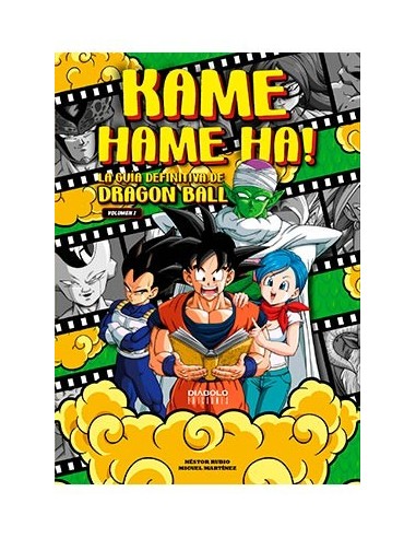 Kame Hame Ha! la Guia Definitiva de Dragon Ball. Volumen – Volume 1