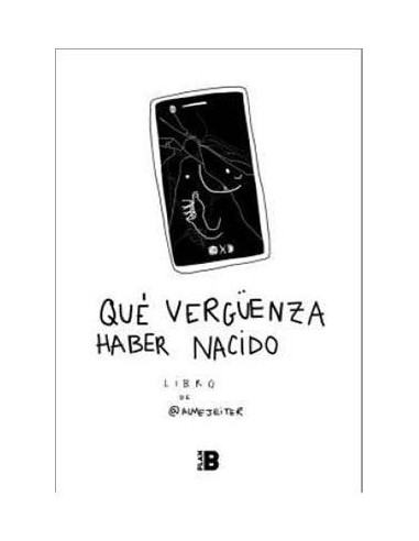 Que Vergüenza Haber Nacido – Livre