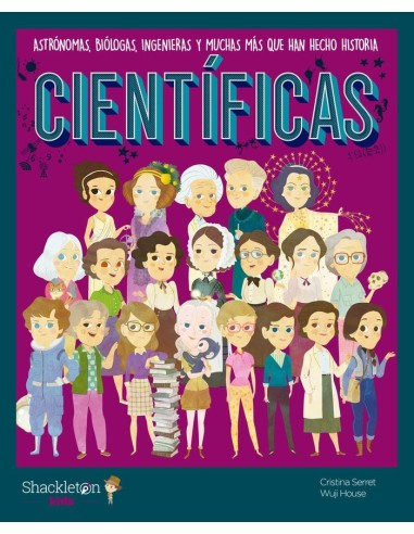 CIENTIFICAS Astronomas, biologas, ingenieras y muchas mas que han hecho historia – Livre