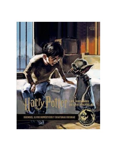 Harry Potter: los Archivos de las Peliculas 9. Duendes, Elfos Domésticos y Criaturas Oscuras – Livre